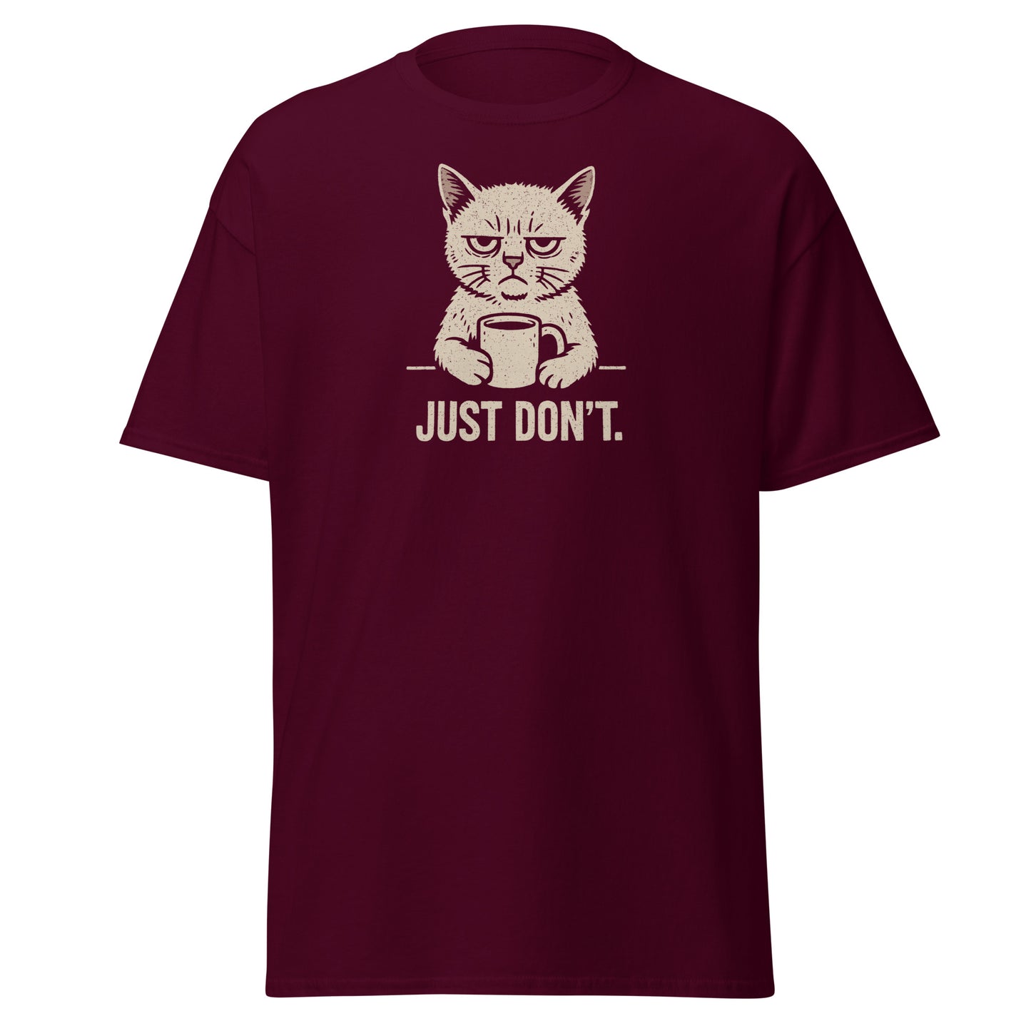 Maroon t-shirt with a graphic of a cat holding a coffee cup and text 'JUST DON'T.' on a white background.