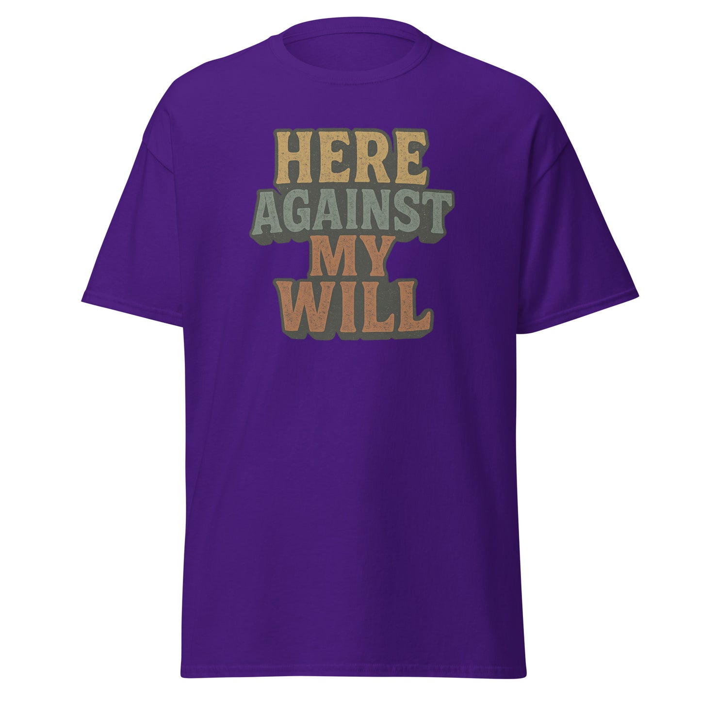 Purple t-shirt with text 'HERE AGAINST MY WILL' on a white background