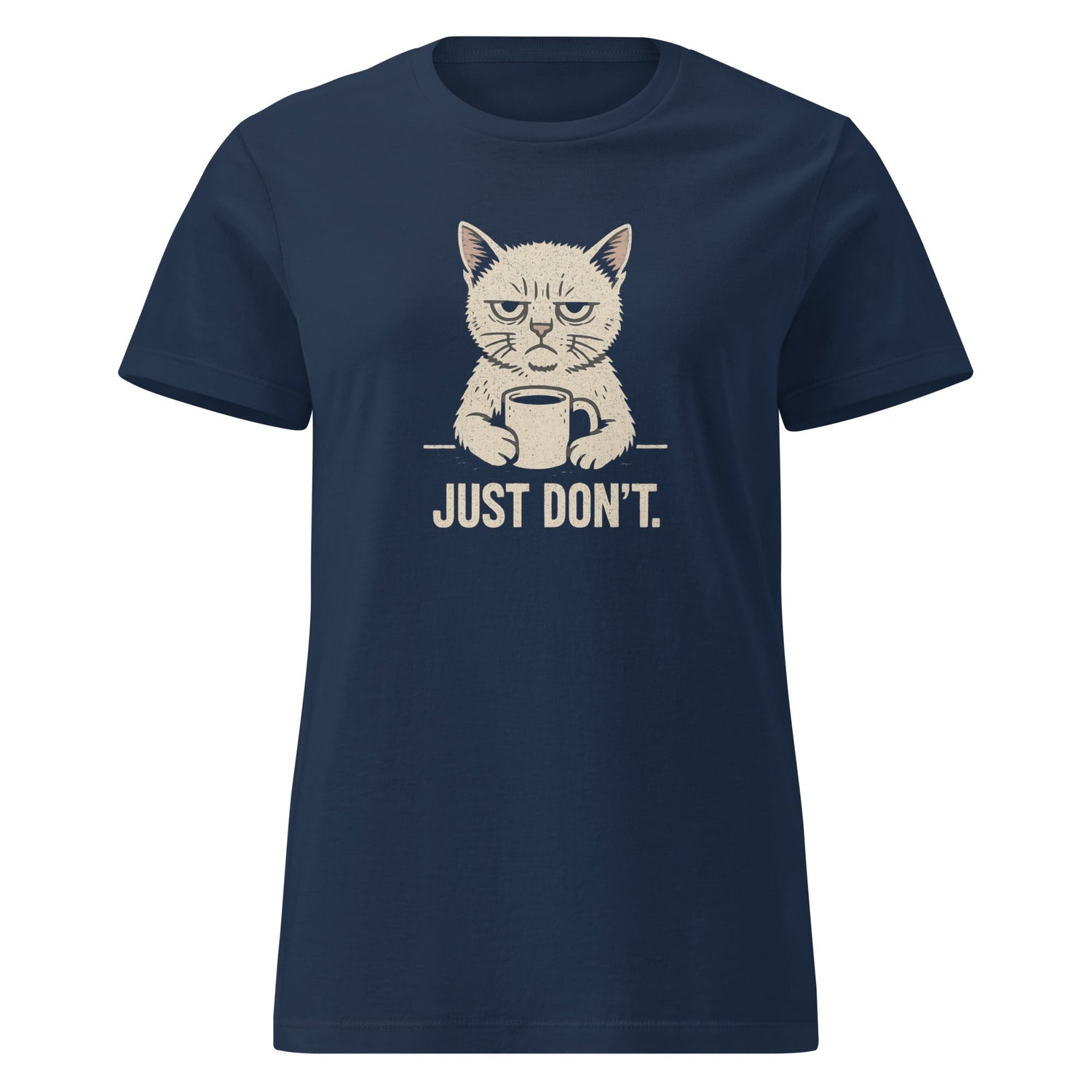 blue shirt with a white design of a grumpy cat holding a coffee mug. text below "Just don't."