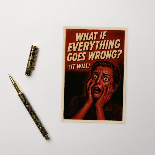 Poster with text 'What if everything goes wrong? (It will)' on a white background with a pen and lighter.