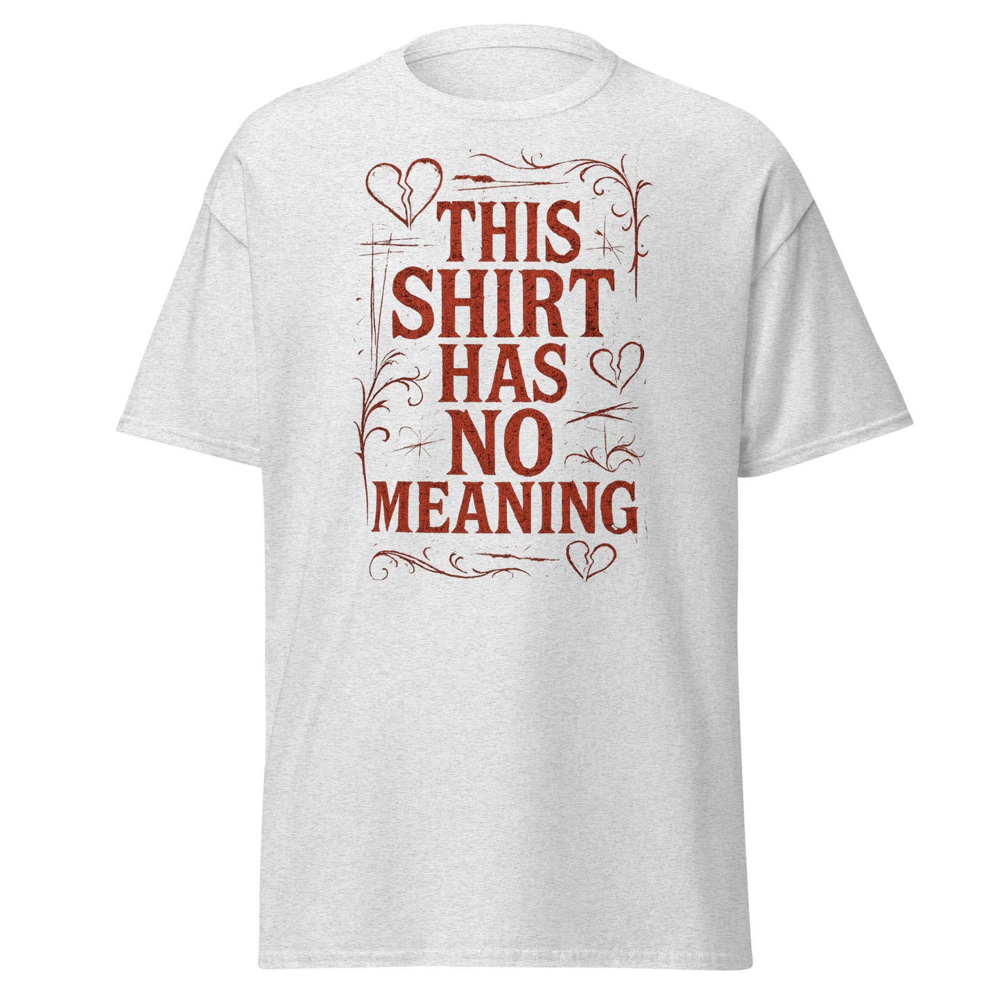 White t-shirt with red text 'THIS SHIRT HAS NO MEANING' on a white background