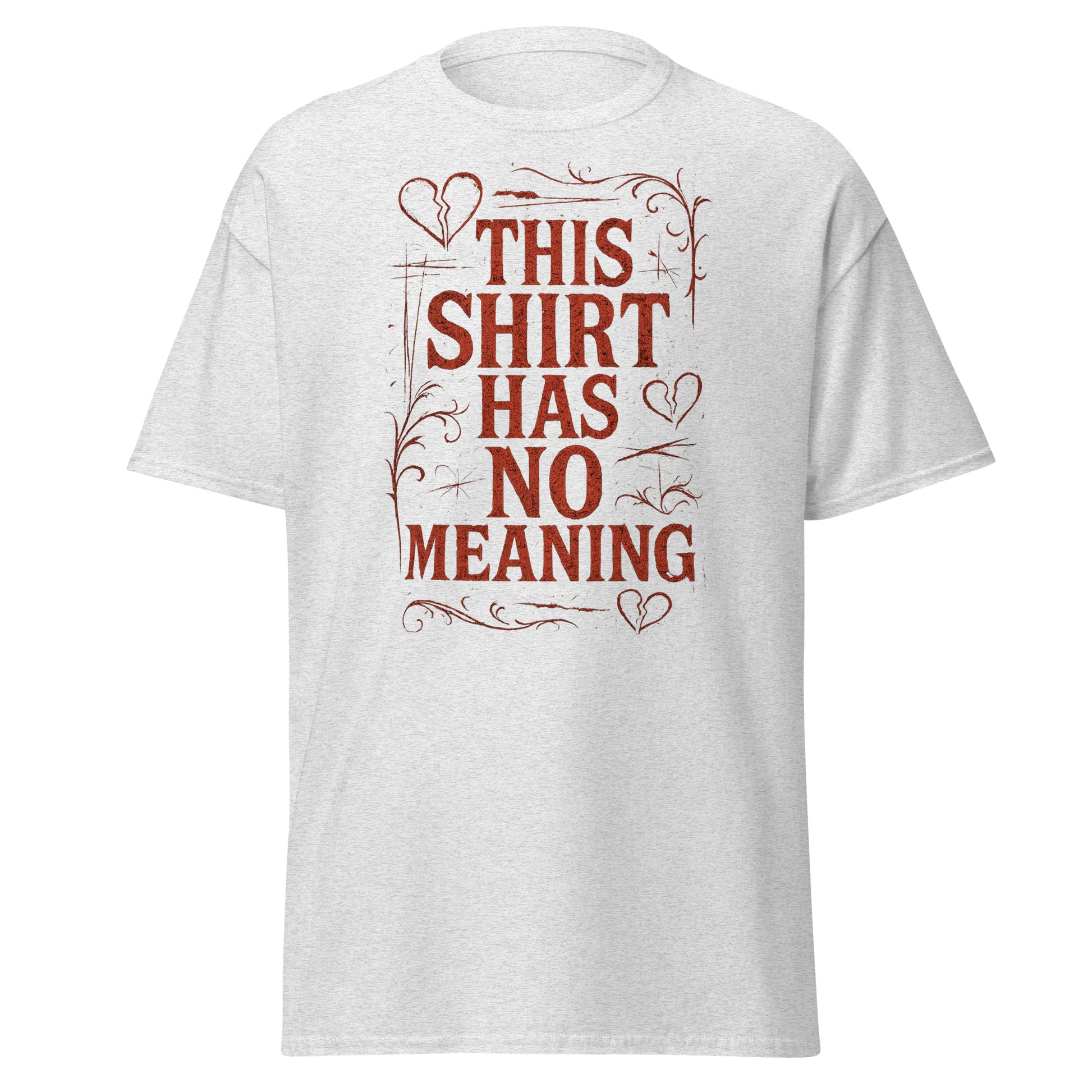 White t-shirt with red text 'THIS SHIRT HAS NO MEANING' on a white background