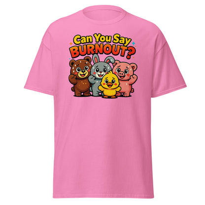 A pink short-sleeve t-shirt with a cartoon graphic of four animals (a bear, rabbit, duck, and pig) and the text 'Can You Say BURNOUT?' in yellow and red lettering.