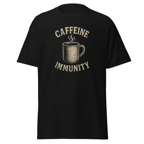 Black unisex t-shirt with bold sarcastic slogan Caffein Immunity referencing coffee addicts and sleep deprivation