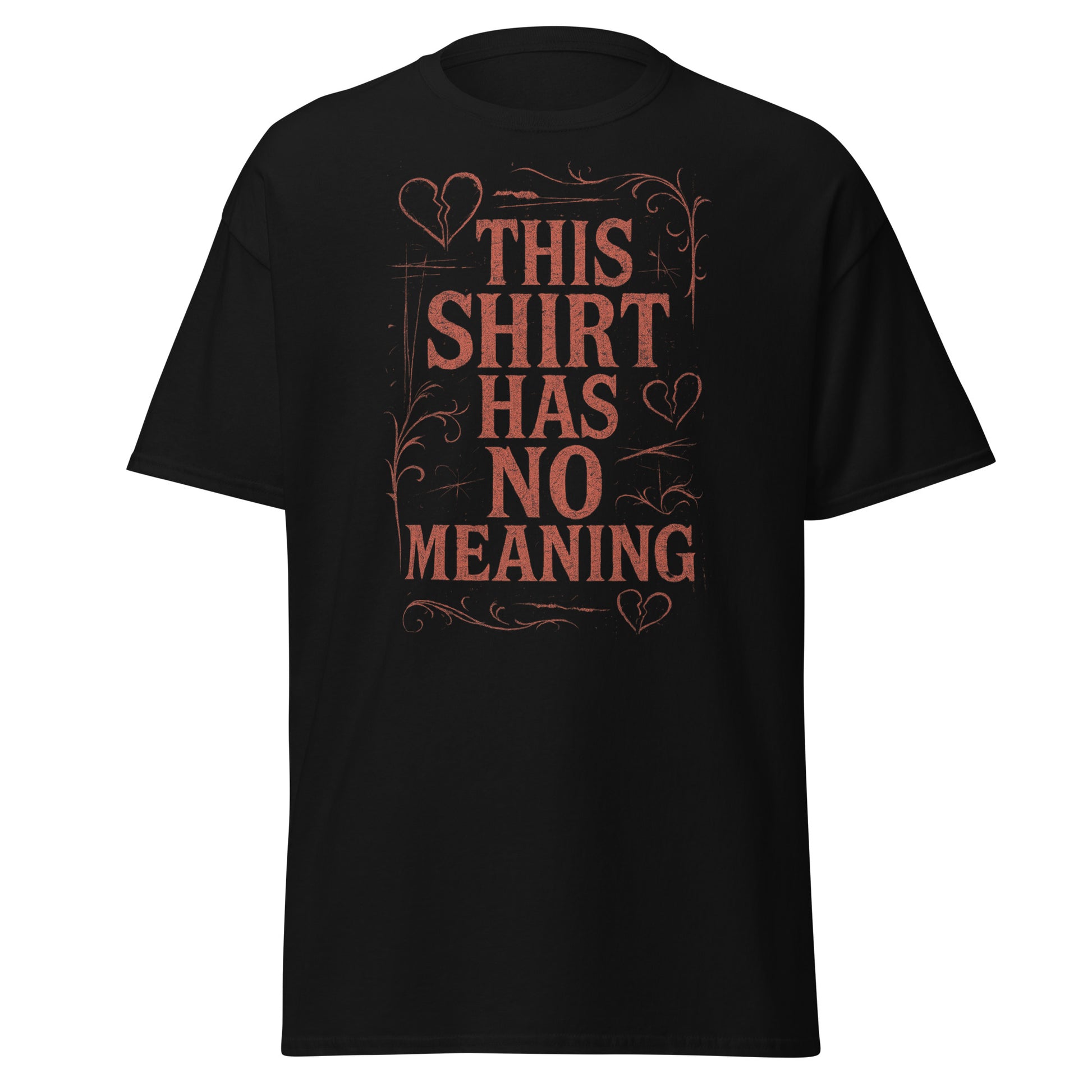 Black t-shirt with red text 'THIS SHIRT HAS NO MEANING' on a white background