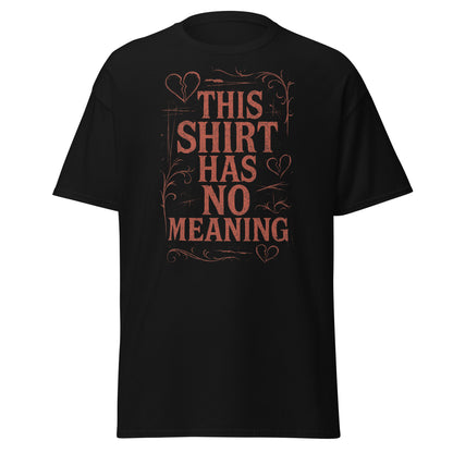 Black t-shirt with red text 'THIS SHIRT HAS NO MEANING' on a white background