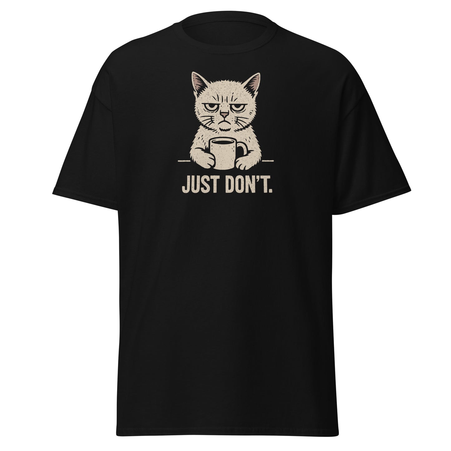 Black t-shirt with a graphic of a cat holding a coffee cup and text 'JUST DON'T.' on a white background.