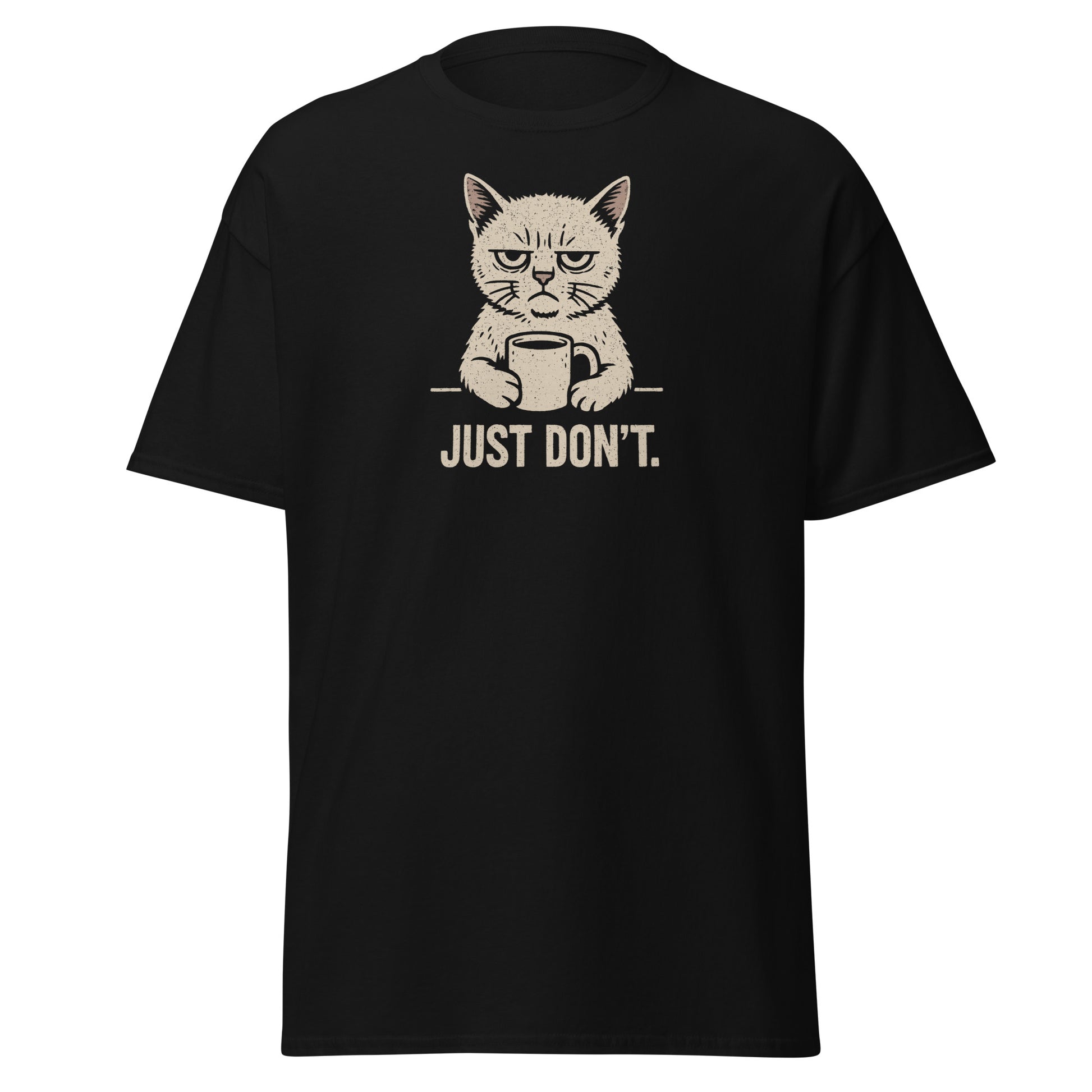 Black t-shirt with a graphic of a cat holding a coffee cup and text 'JUST DON'T.' on a white background.