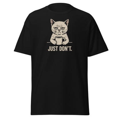 Black t-shirt with a graphic of a cat holding a coffee cup and text 'JUST DON'T.' on a white background.