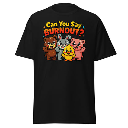 A black short-sleeve t-shirt with a colorful graphic on the chest. The graphic features the text 'Can You Say BURNOUT?' in yellow and orange lettering above four cartoon animals: a brown bear, a gray rabbit, a yellow chick, and a pink pig.