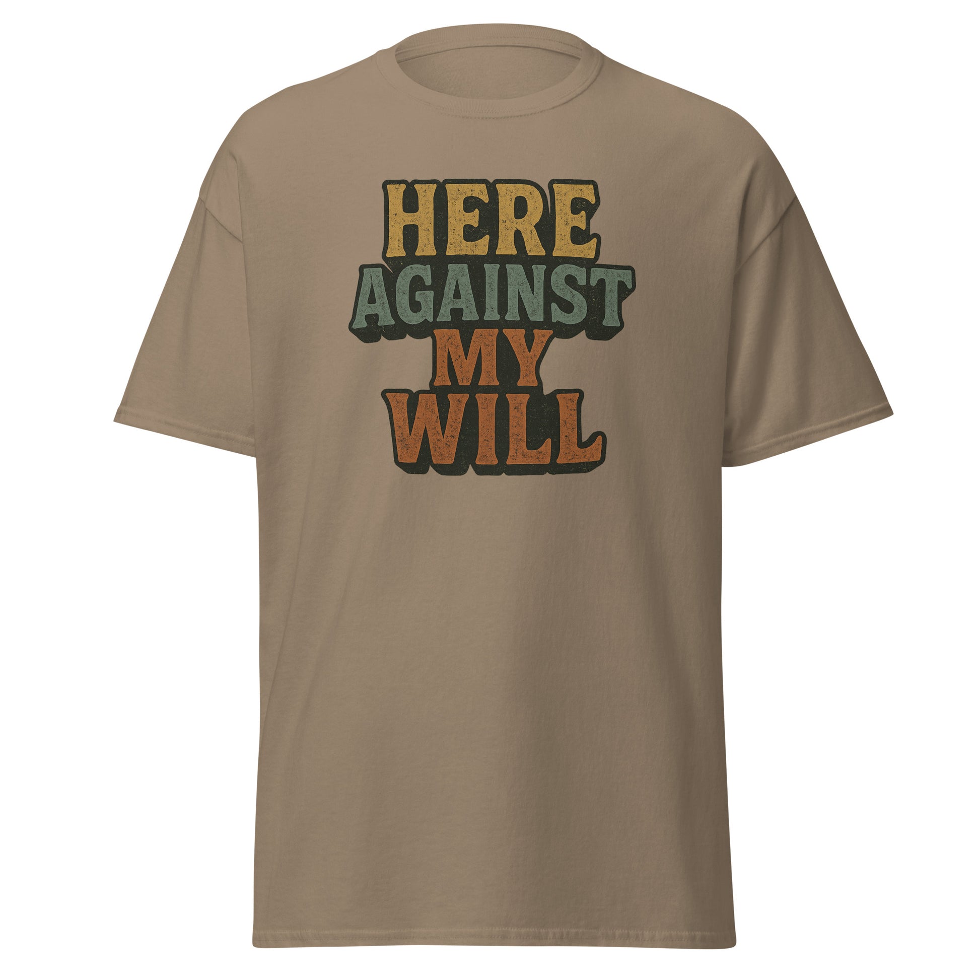 Beige t-shirt with 'HERE AGAINST MY WILL' text on a white background