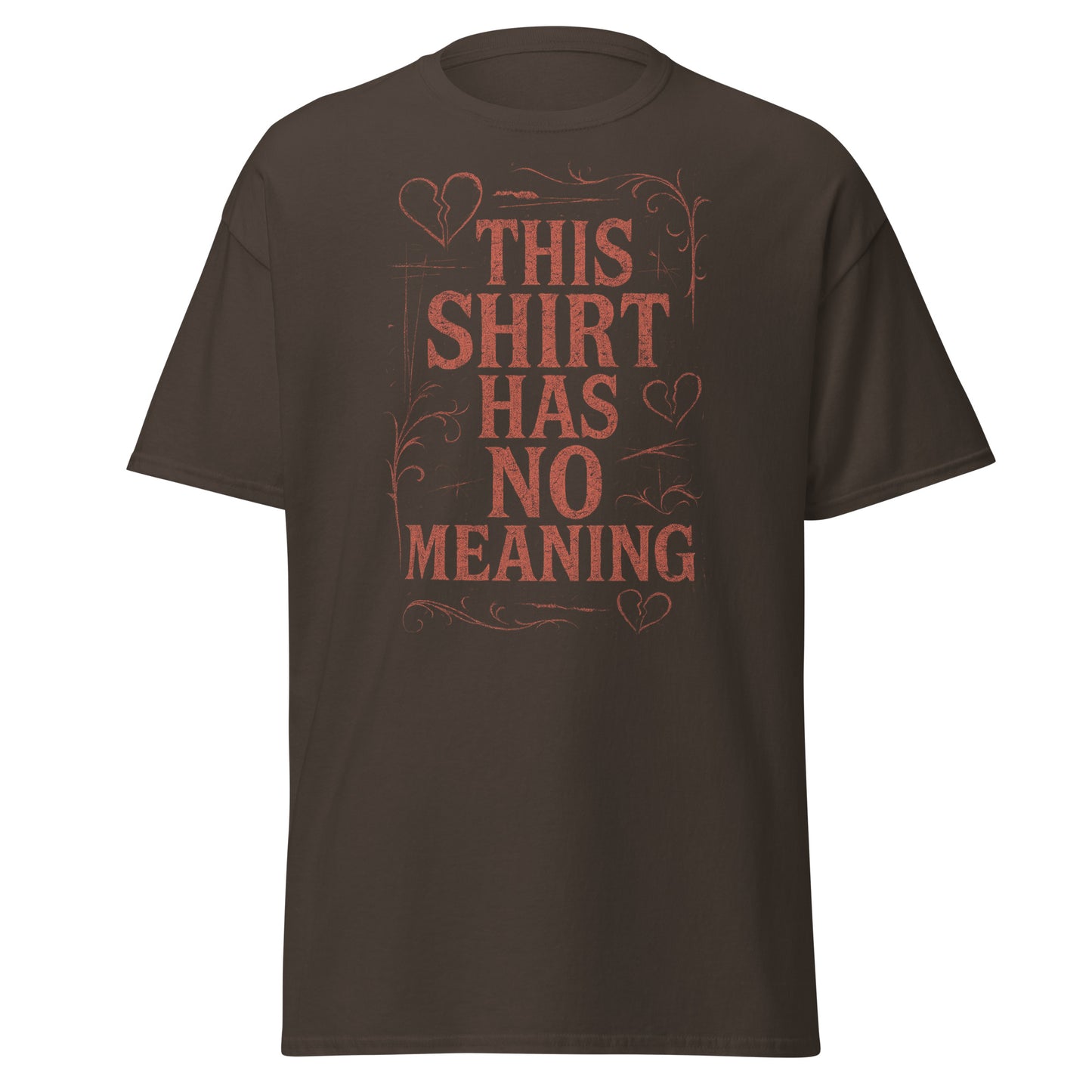 Brown t-shirt with red text 'THIS SHIRT HAS NO MEANING' on a white background