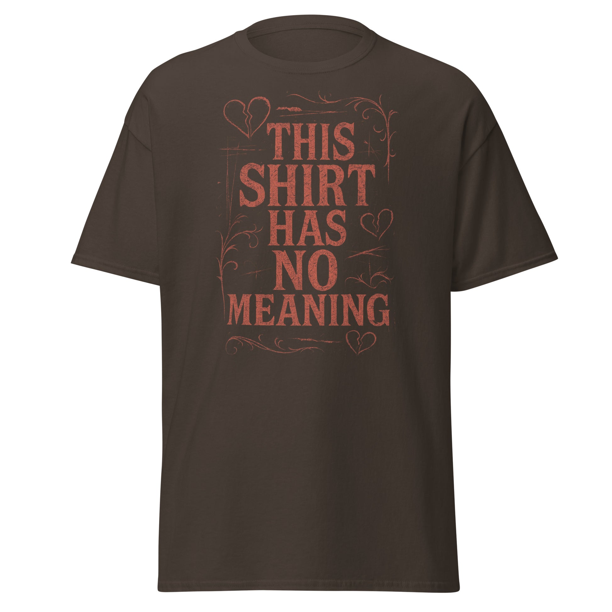Brown t-shirt with red text 'THIS SHIRT HAS NO MEANING' on a white background