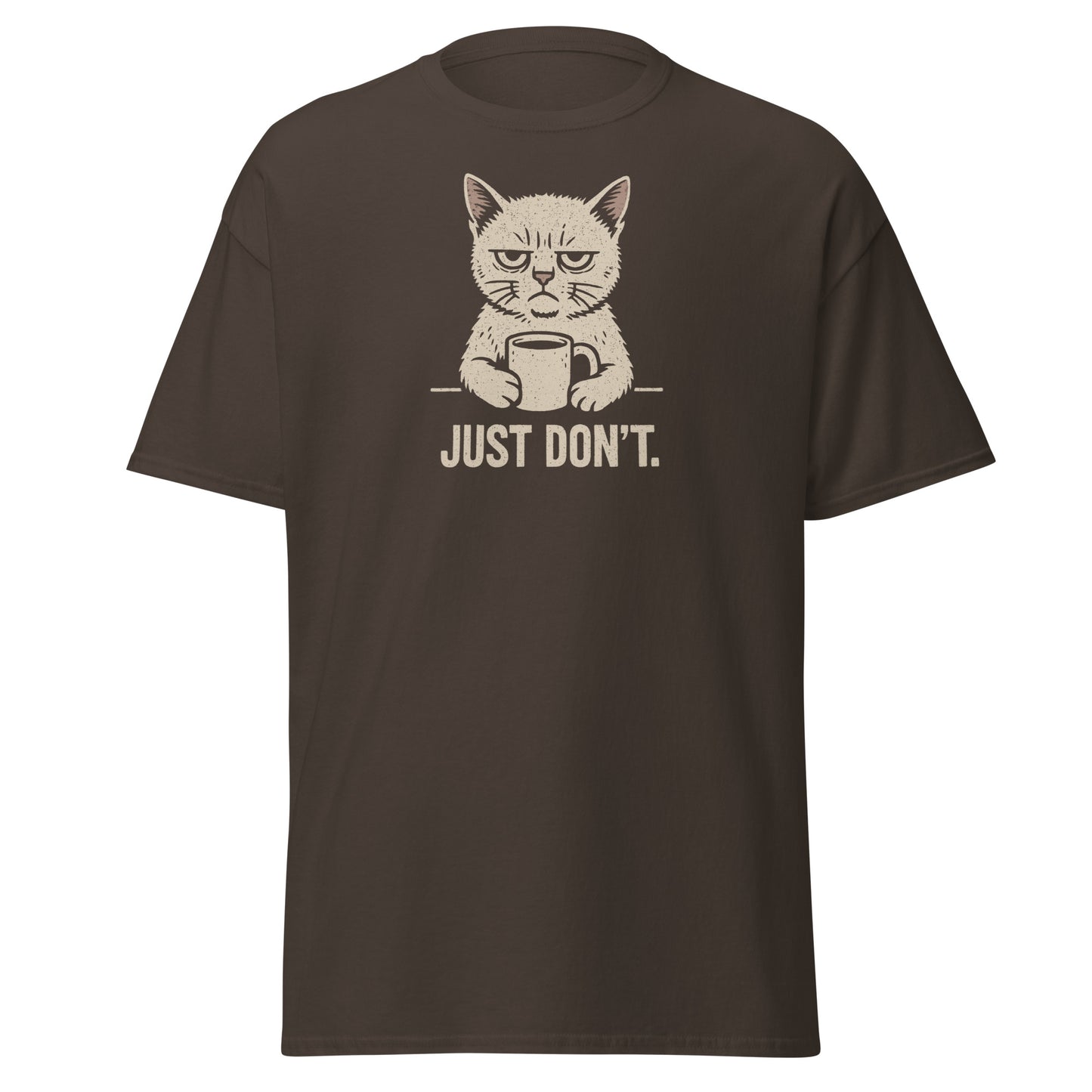 Brown t-shirt with a graphic of a cat holding a coffee cup and text 'JUST DON'T.' on a white background.