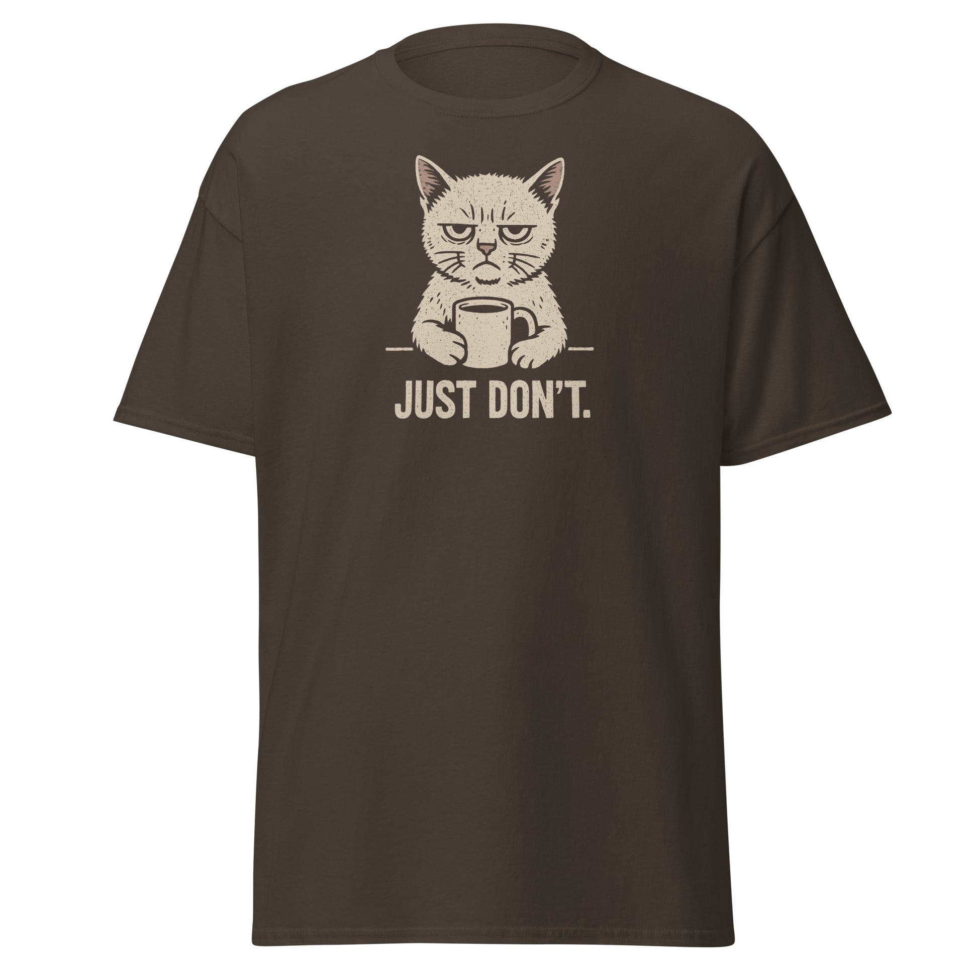 Brown t-shirt with a graphic of a cat holding a coffee cup and text 'JUST DON'T.' on a white background.