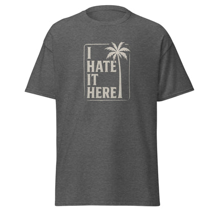 Gray t-shirt with 'I Hate It Here' graphic on a white background