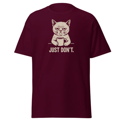 Maroon t-shirt with a graphic of a cat holding a coffee cup and text 'JUST DON'T.' on a white background.