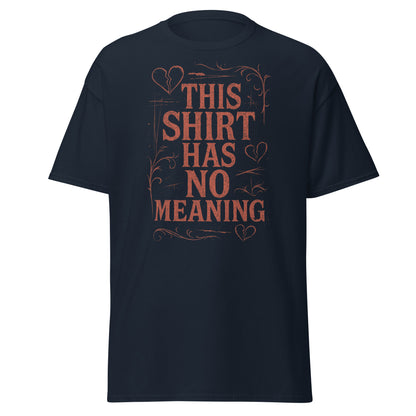 Black t-shirt with red text 'THIS SHIRT HAS NO MEANING' on a white background