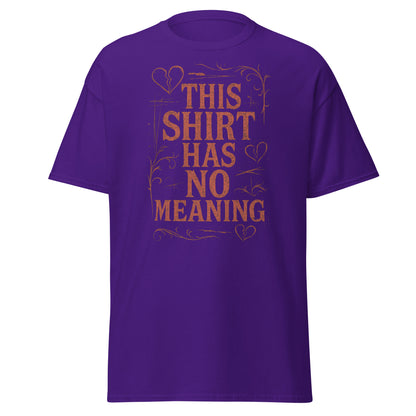 Purple t-shirt with brown text 'THIS SHIRT HAS NO MEANING' on a white background