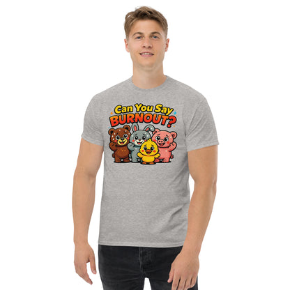 A man wearing a heather gray t-shirt with a colorful cartoon graphic of four animals and the text 'Can You Say BURNOUT?'.