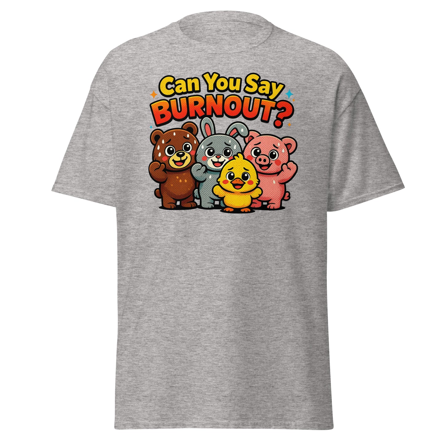 A heather gray short-sleeve t-shirt with a colorful graphic on the back featuring the text 'Can You Say BURNOUT?' above four cartoon animals: a brown bear, a gray rabbit, a yellow chick, and a pink pig.