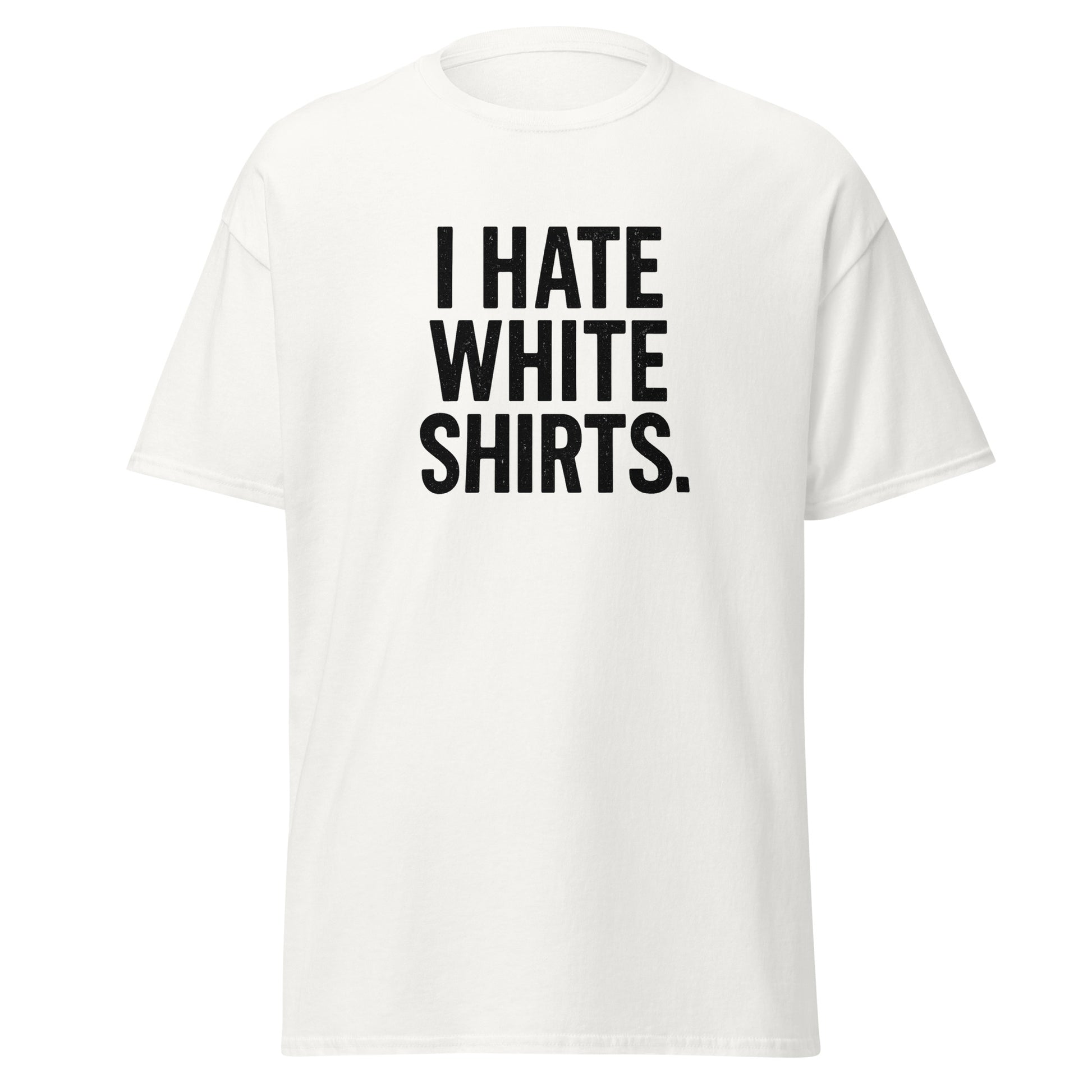 White t-shirt with black text 'I HATE WHITE SHIRTS' on a white background