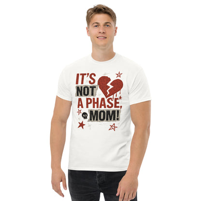 man wearing white shirt with red and white text "It's not a phase, mom!"