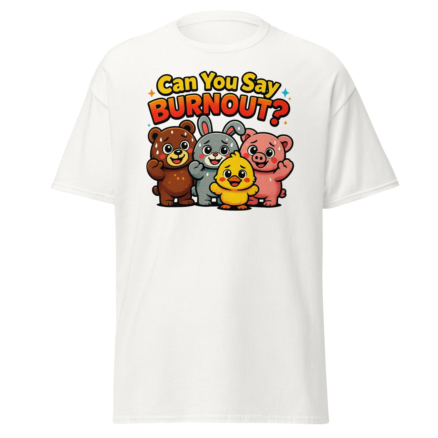 A white short-sleeve crewneck t-shirt featuring a colorful cartoon graphic of four animals (a bear, rabbit, duck, and pig) with the text 'Can You Say BURN OUT?' in yellow and red lettering.