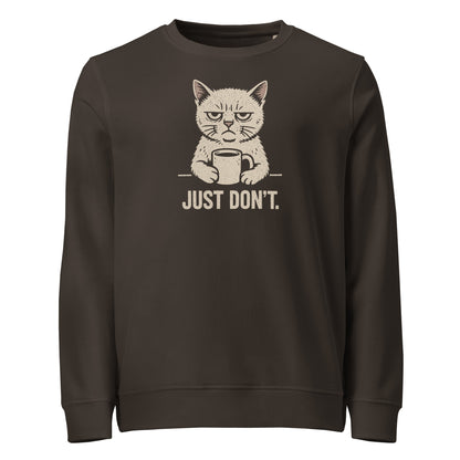 Brown sweatshirt with a graphic of a cat holding a coffee cup and text 'JUST DON'T.' on a white background.