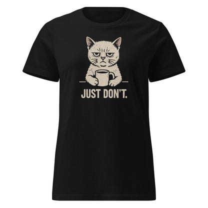 Black t-shirt with a graphic of a cat holding a mug and text 'JUST DON'T' on a white background