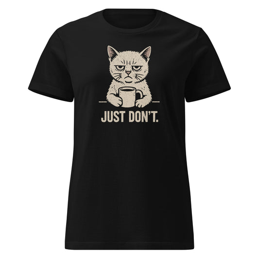 Black t-shirt with a graphic of a cat holding a mug and text 'JUST DON'T' on a white background